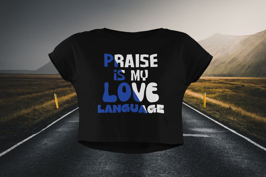 Praise Is My Love Language Christian Crop Top