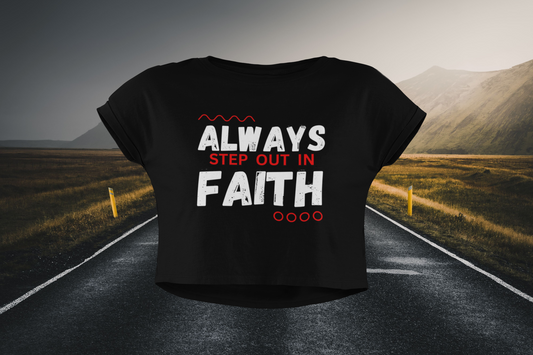 Always Step Out In Faith Christian Crop Top