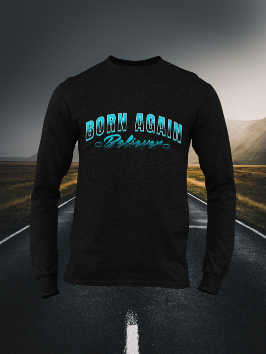 Born Again Believer Christian Long Sleeve Tee