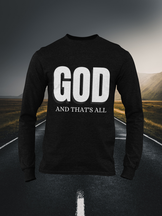 God And Thats All Christian Long Sleeve Tee
