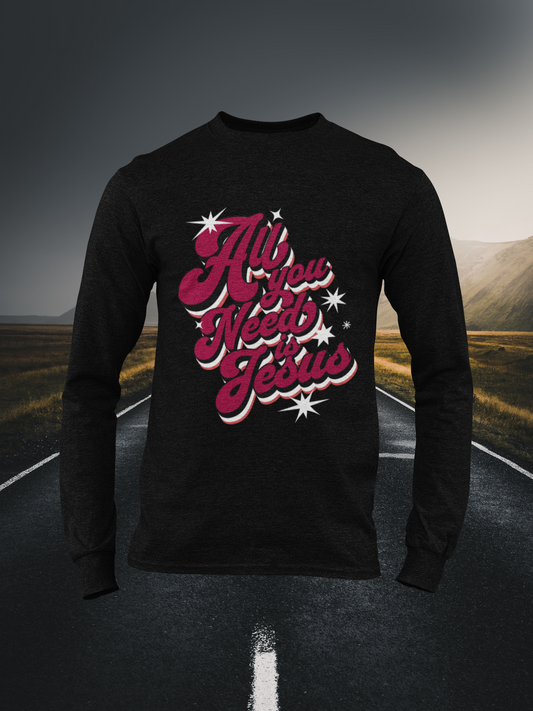 All You Need Is Jesus Christian Long Sleeve Tee