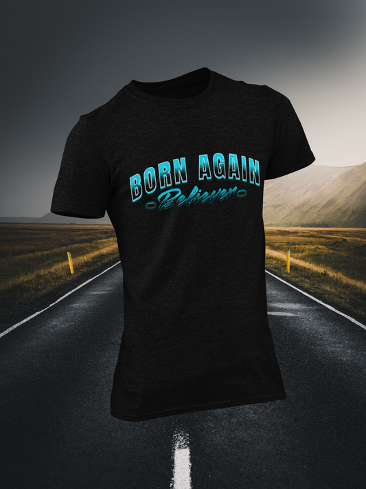 Born Again Believer Christian T-shirt