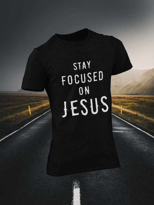 Stay Focus On Jesus Christian T-shirt