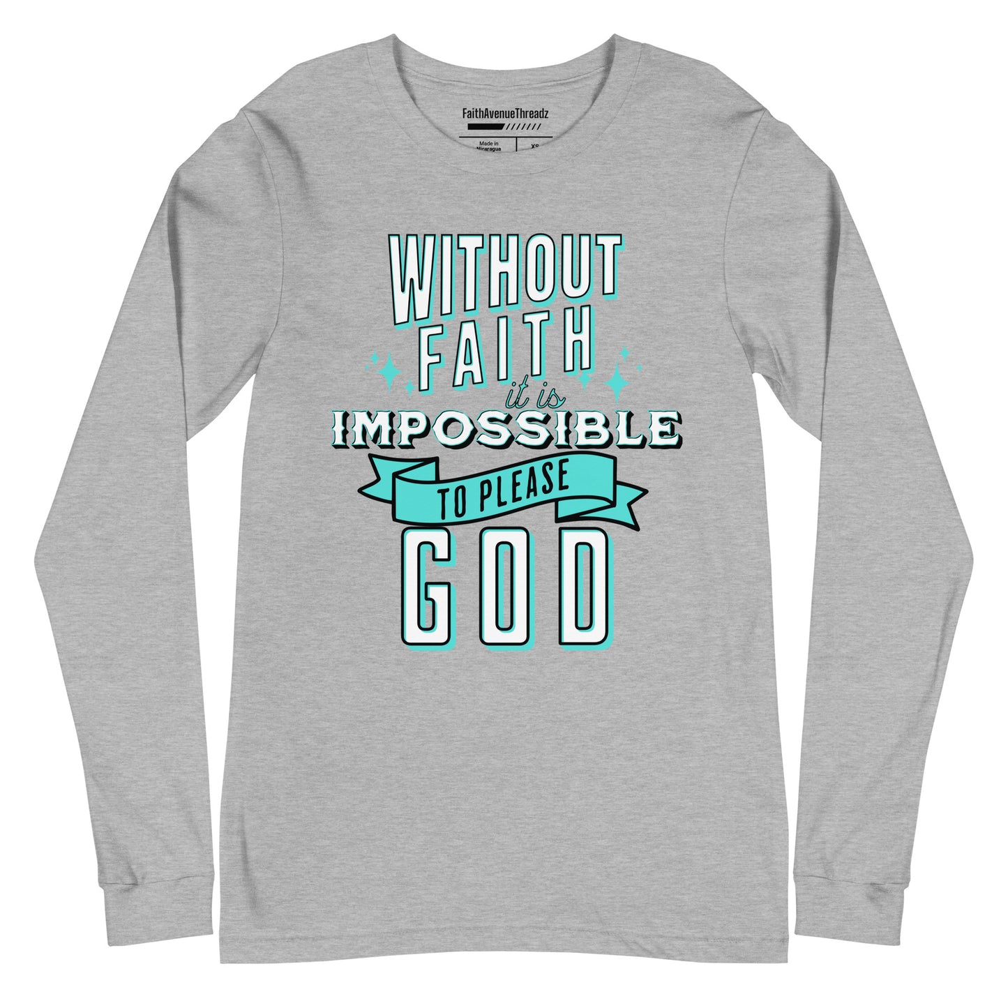 Without Faith It Is Impossible Christian Long Sleeve Tee