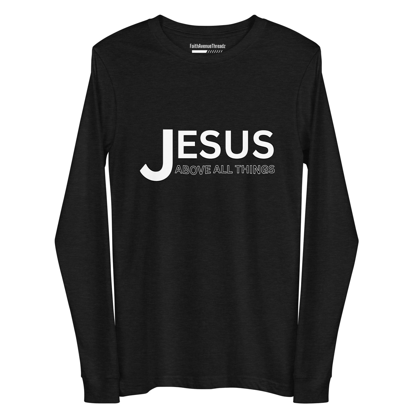 Jesus Above All Things Christian Long Sleeve Tee