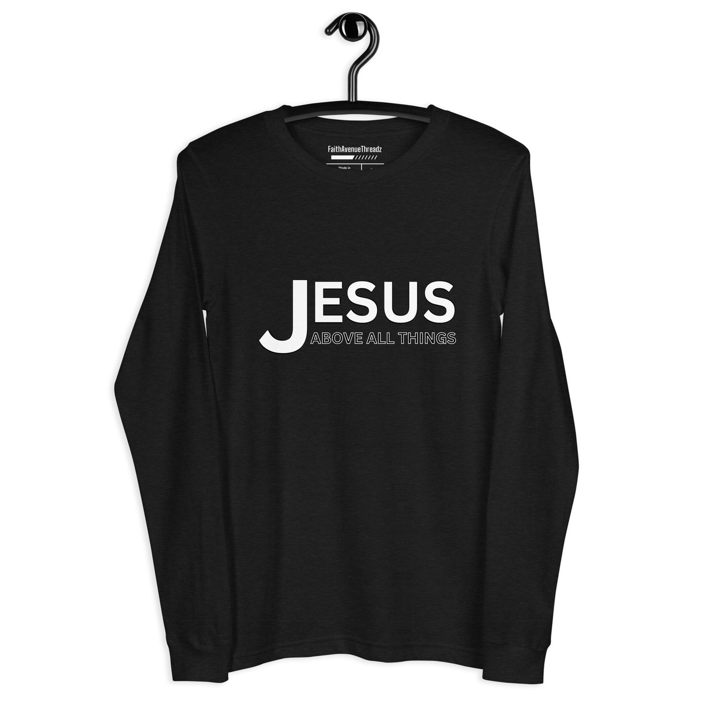 Jesus Above All Things Christian Long Sleeve Tee