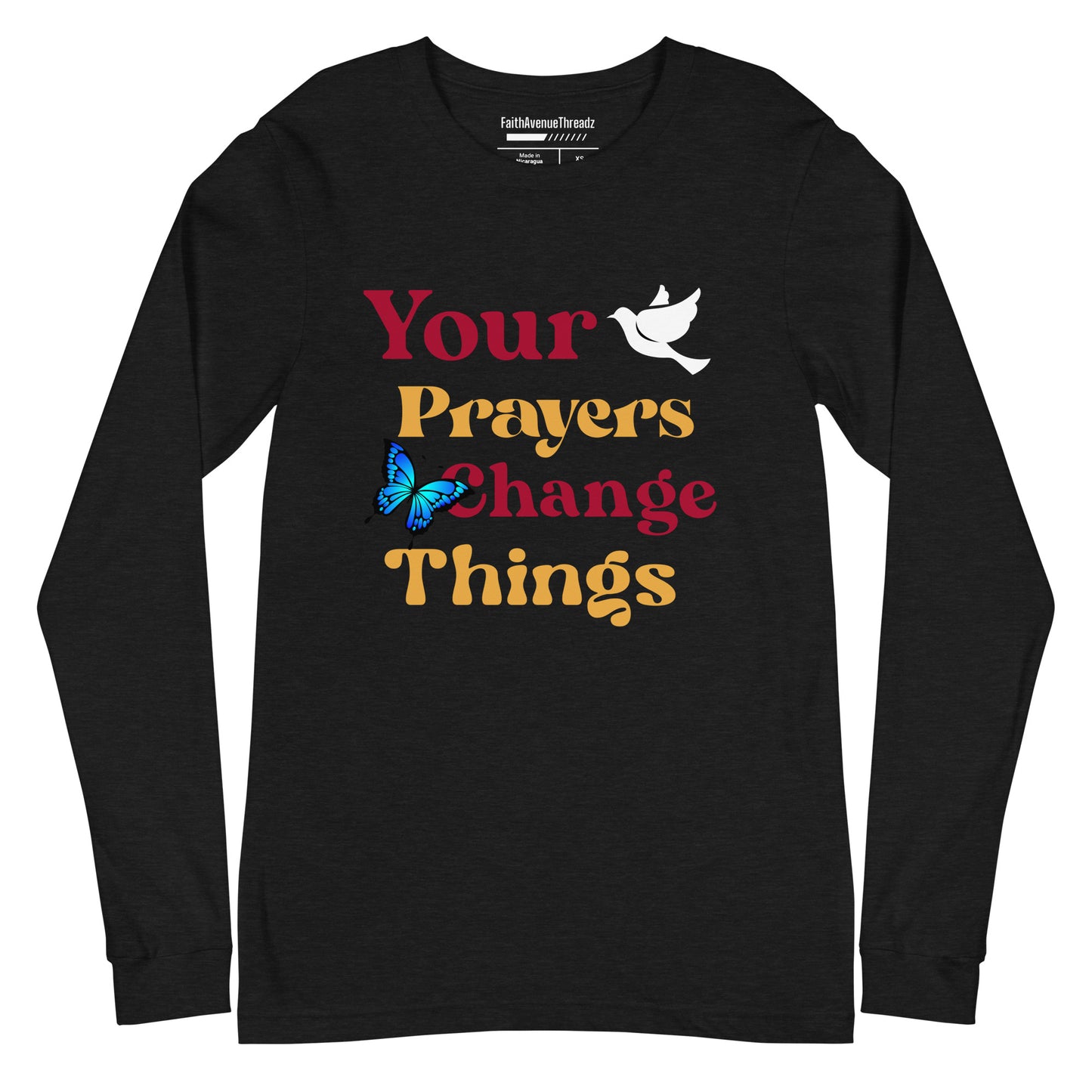 Your Prayers Change Things Christian Long Sleeve Tee