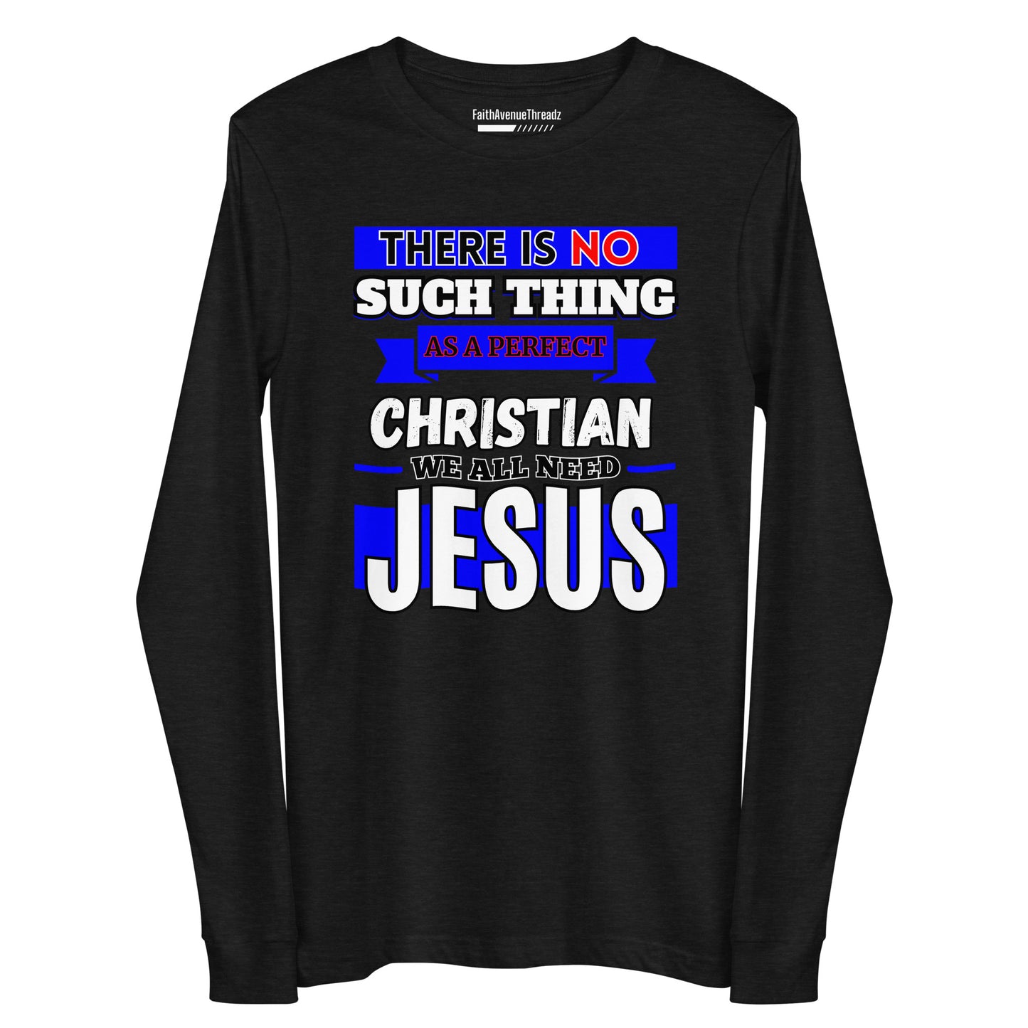 There Is No Such Thing As A Perfect Christian - Christian Long Sleeve Tee