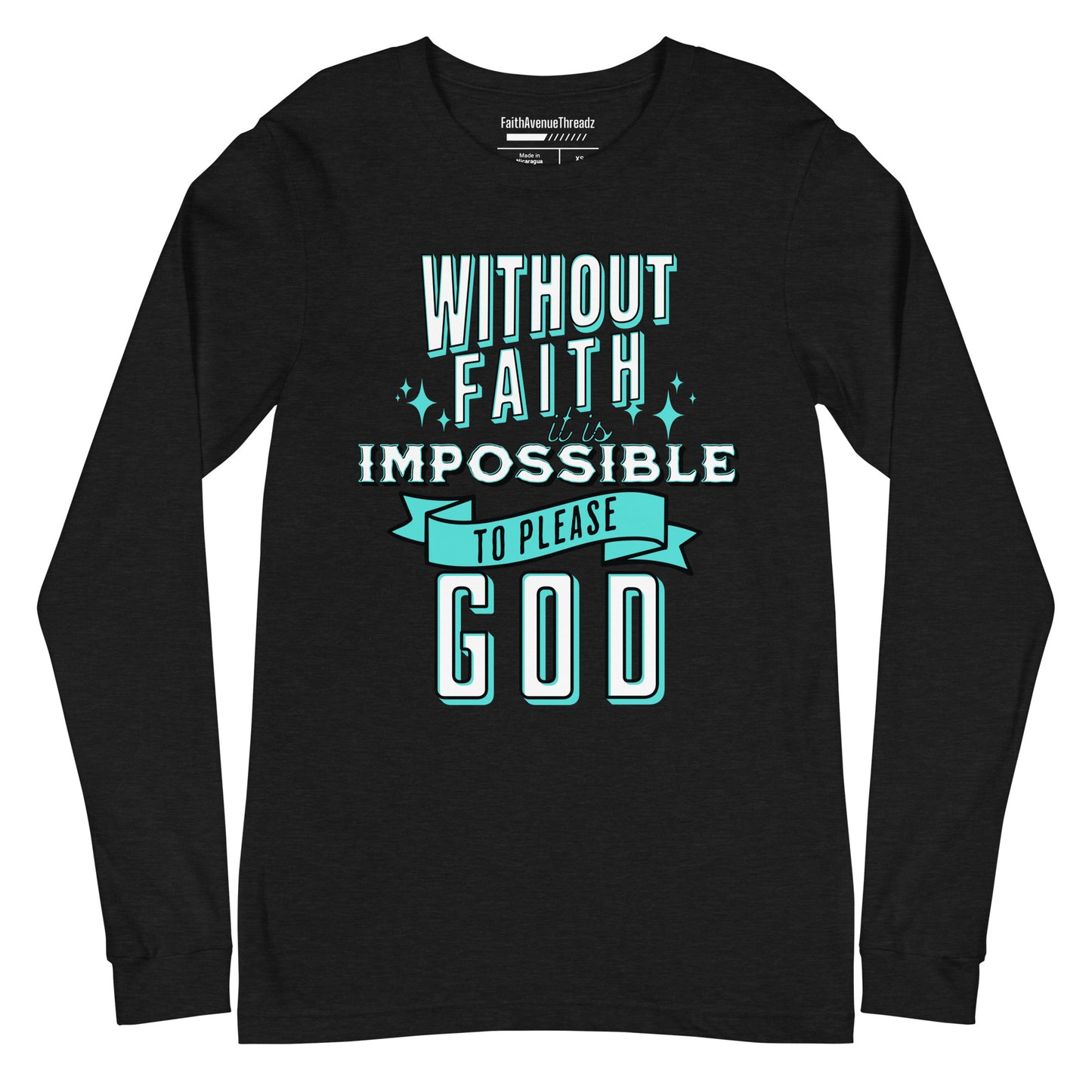 Without Faith It Is Impossible Christian Long Sleeve Tee