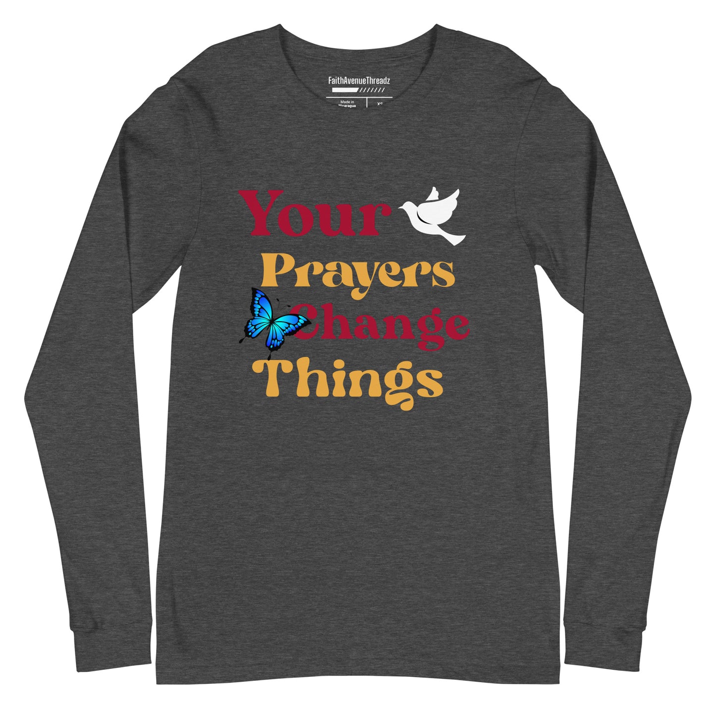 Your Prayers Change Things Christian Long Sleeve Tee
