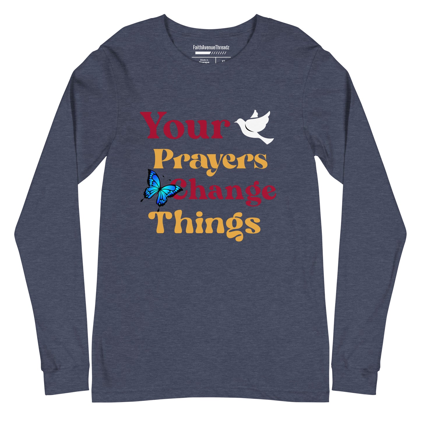 Your Prayers Change Things Christian Long Sleeve Tee