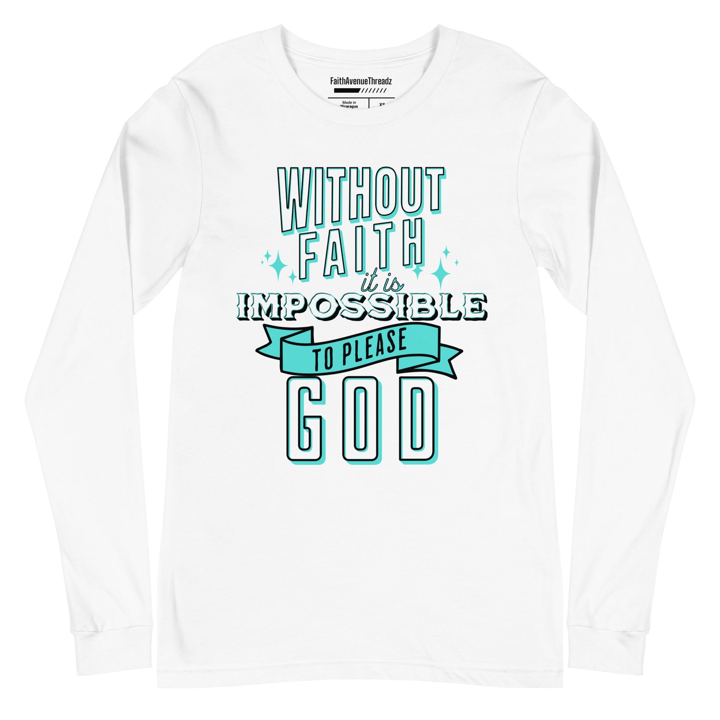 Without Faith It Is Impossible Christian Long Sleeve Tee