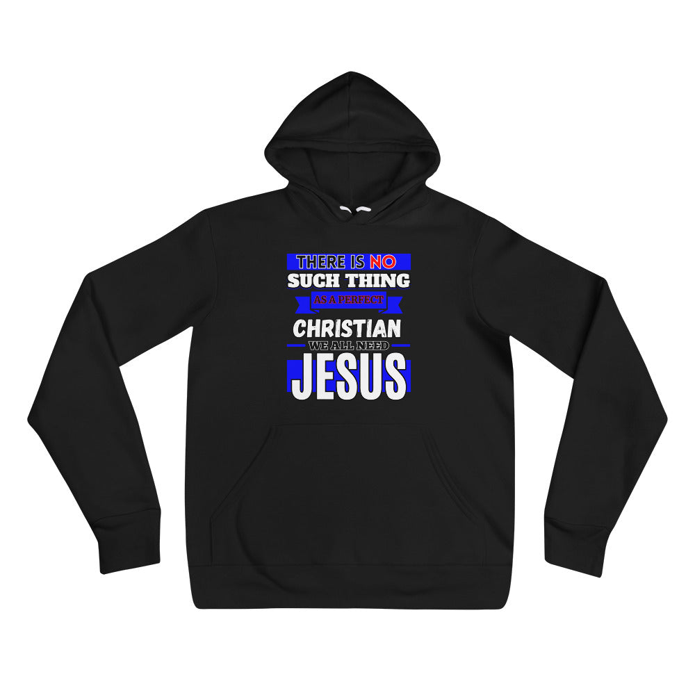 There Is No Such Thing As A Perfect Christian - Christian Hoodie