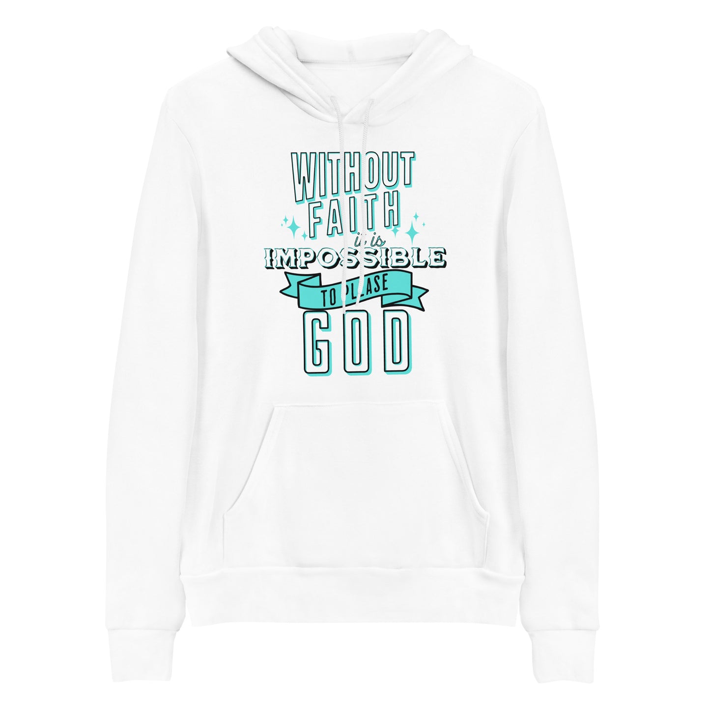 Without Faith It Is Impossible Christian Hoodie