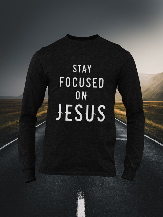 Stay Focus On Jesus Christian Long Sleeve Tee