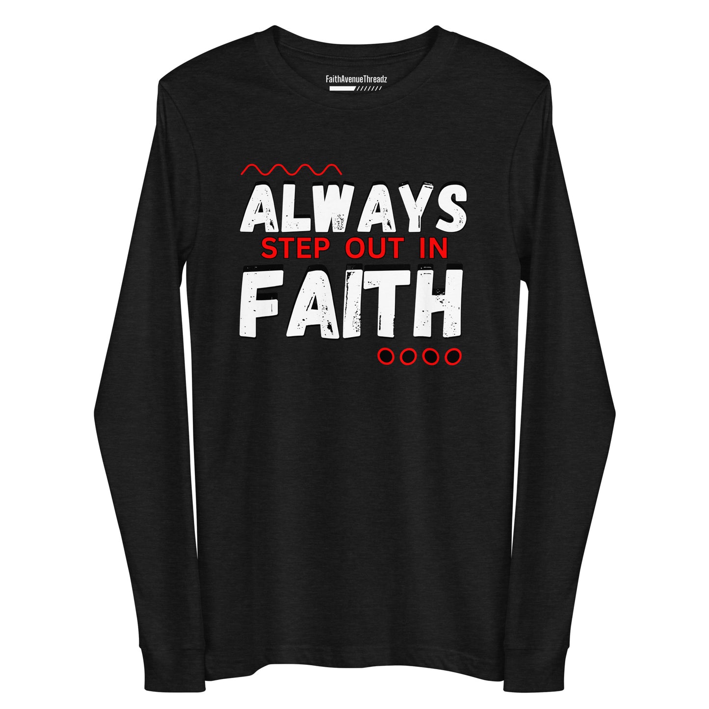 Always Step Out In Faith Christian Long Sleeve Tee