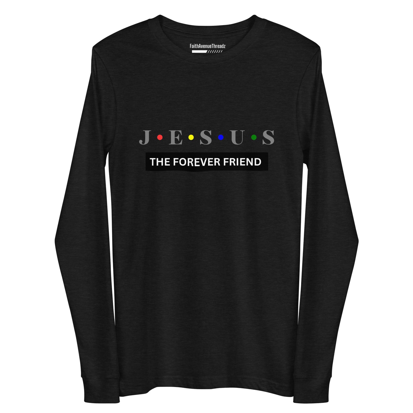 Jesus The Forever Friend Christian Long Sleeve Tee