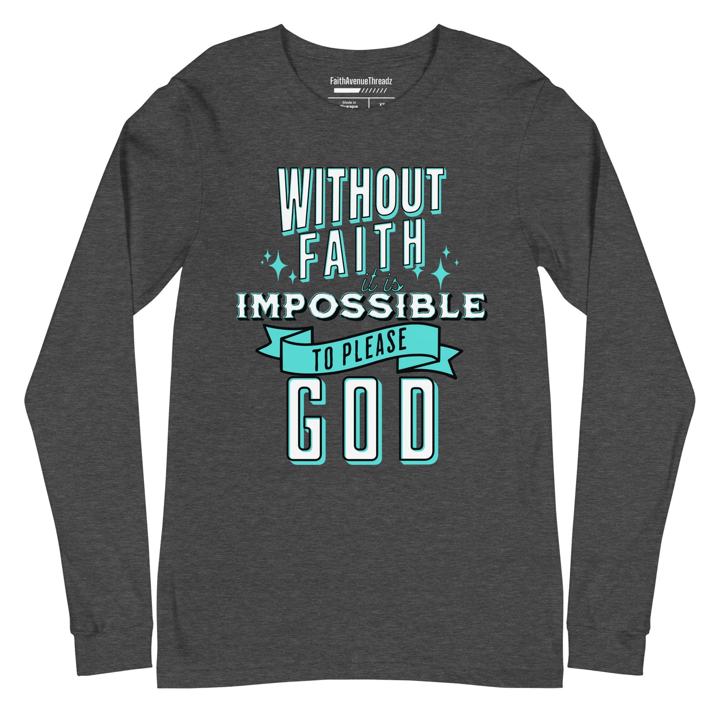 Without Faith It Is Impossible Christian Long Sleeve Tee