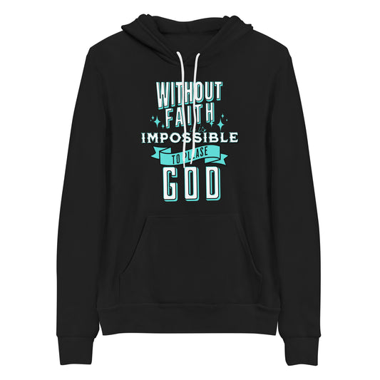 Without Faith It Is Impossible Christian Hoodie